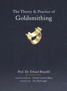 Theory and Practice of Goldsmithing: Brepohl, Erhard